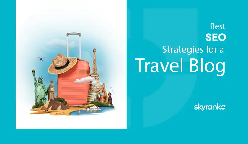 Best SEO Strategies for a Travel Blog in 2024