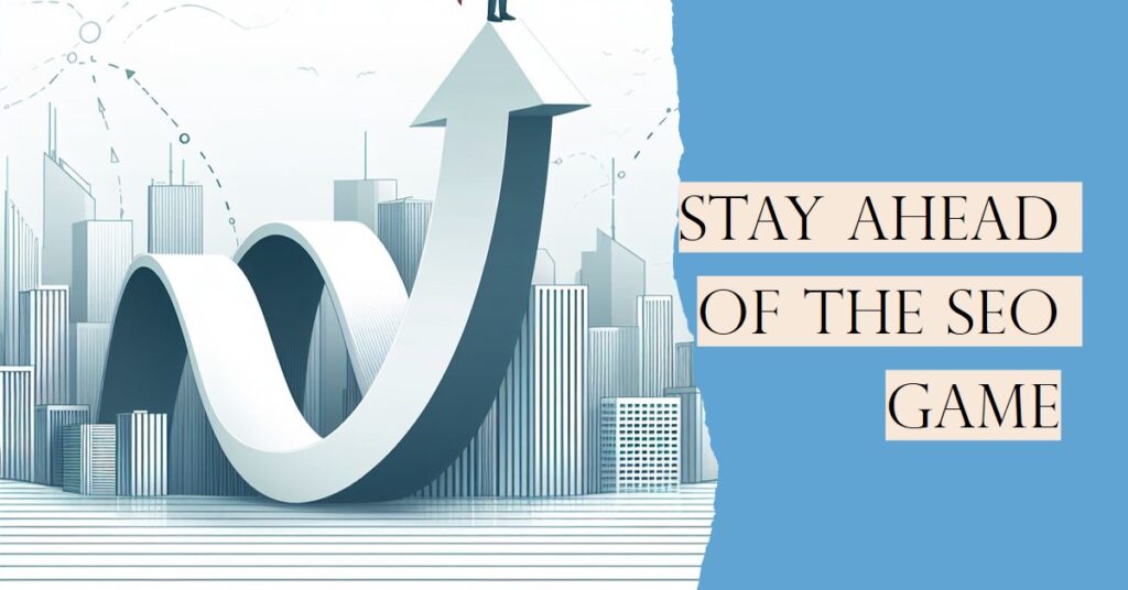 Staying Ahead of the SEO Curve