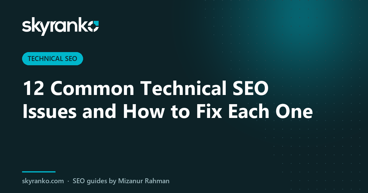 12 Common Technical SEO Issues and How to Fix Each One