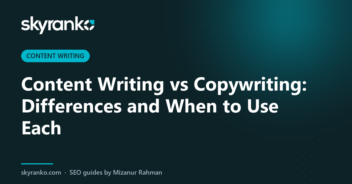 Content Writing vs Copywriting: Differences and When to Use Each
