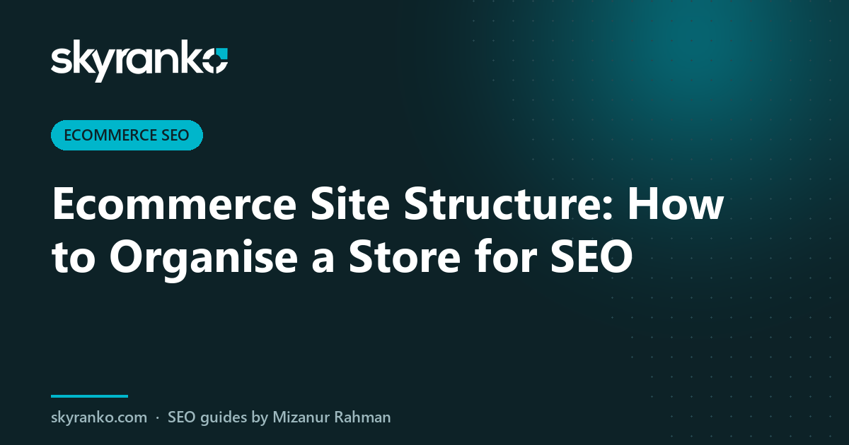 Ecommerce Site Structure: How to Organise a Store for SEO