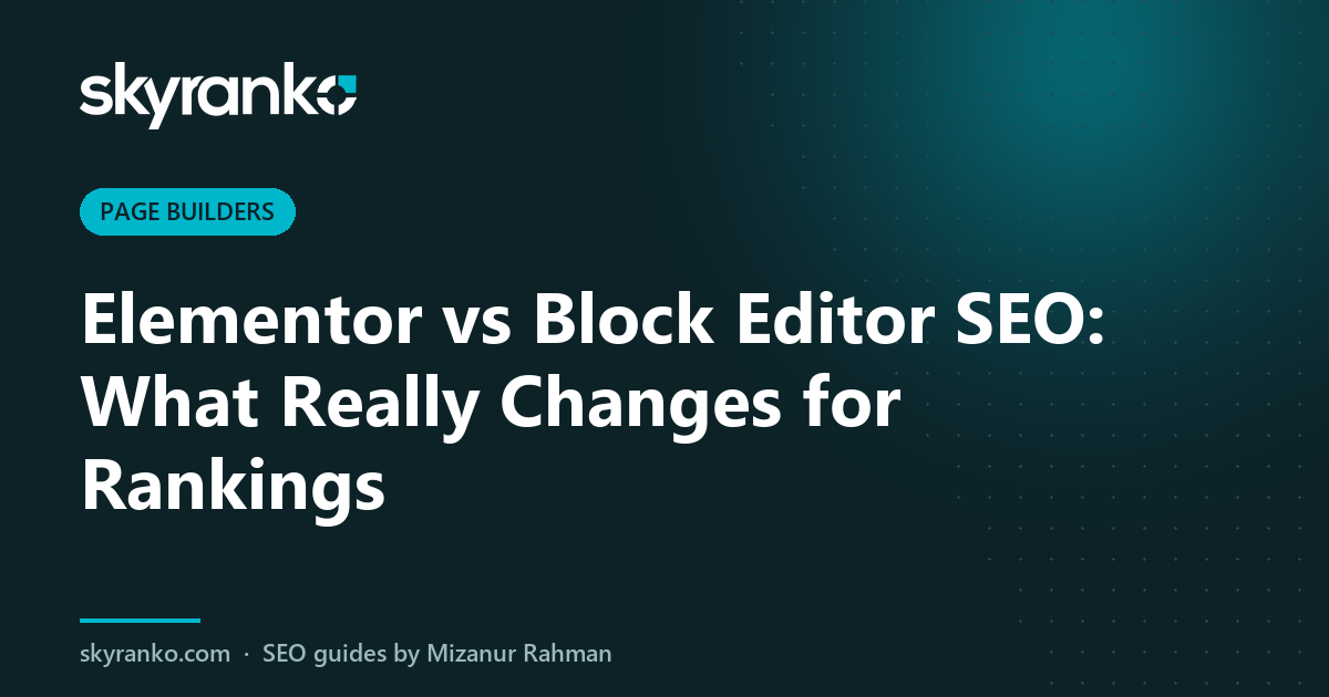 Elementor vs Block Editor SEO: What Really Changes for Rankings