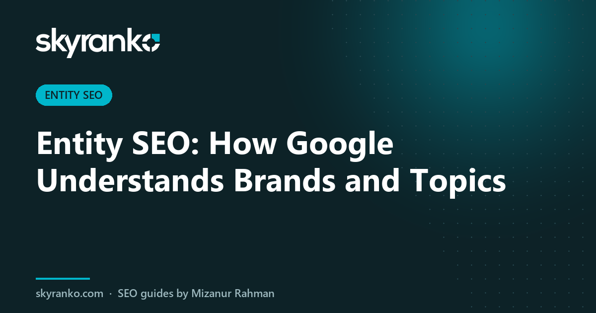 Entity SEO: How Google Understands Brands and Topics
