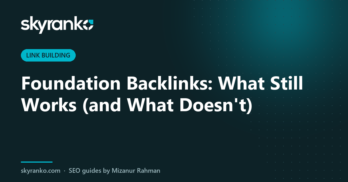 Foundation Backlinks: What Still Works (and What Doesn't)