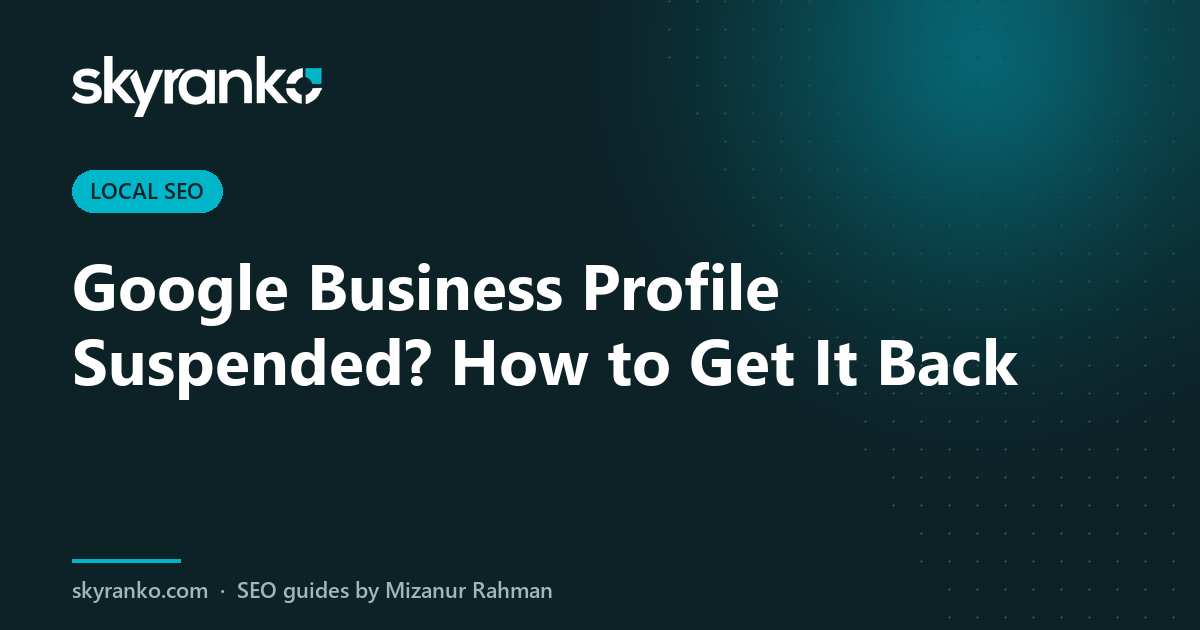 Google Business Profile Suspended? How to Get It Back