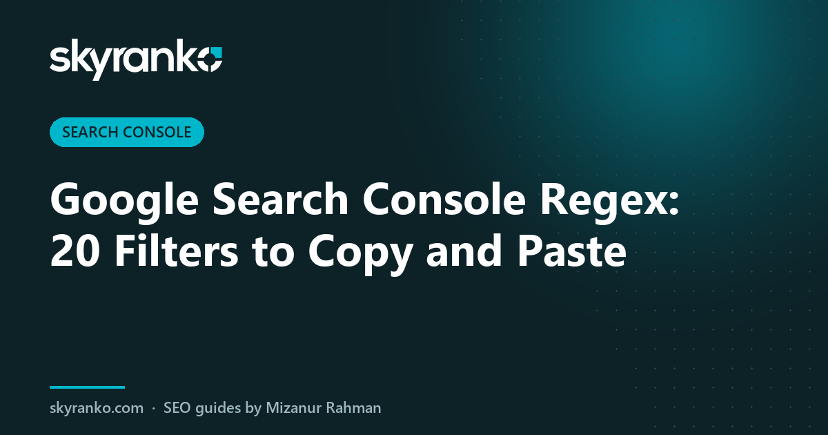 Google Search Console Regex: 20 Filters to Copy and Paste
