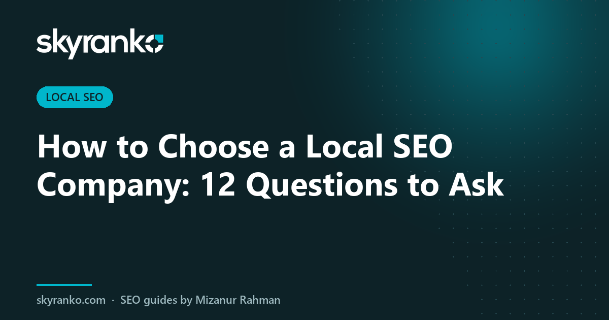 How to Choose a Local SEO Company: 12 Questions to Ask