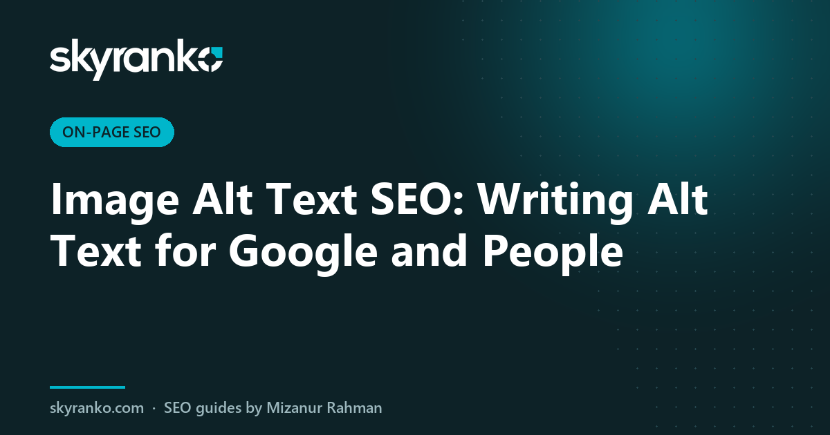 Image Alt Text SEO: Writing Alt Text for Google and People