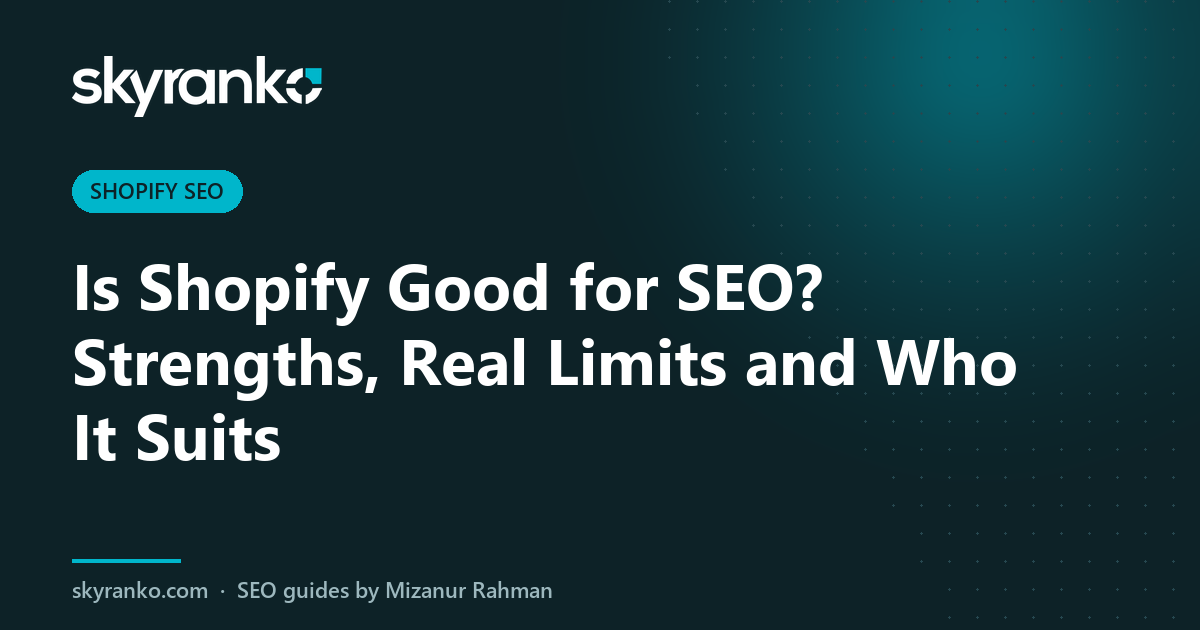 Is Shopify Good for SEO? Strengths, Real Limits and Who It Suits