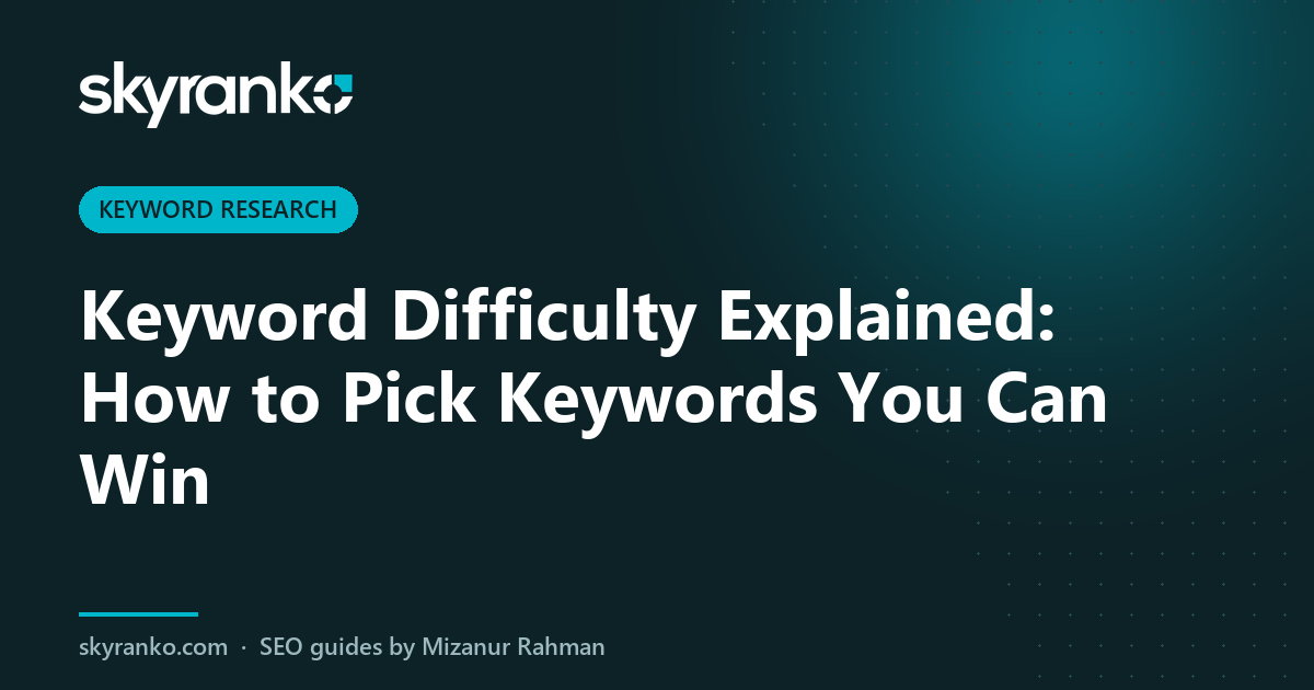 Keyword Difficulty Explained: How to Pick Keywords You Can Win