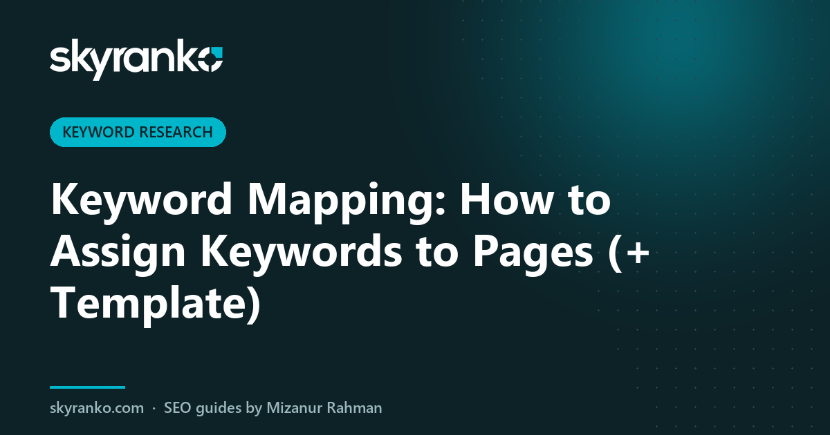 Keyword Mapping: How to Assign Keywords to Pages (+ Template)
