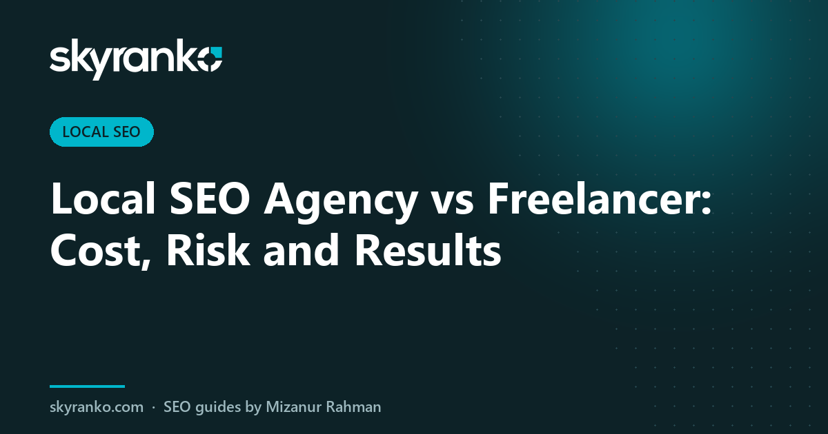 Local SEO Agency vs Freelancer: Cost, Risk and Results