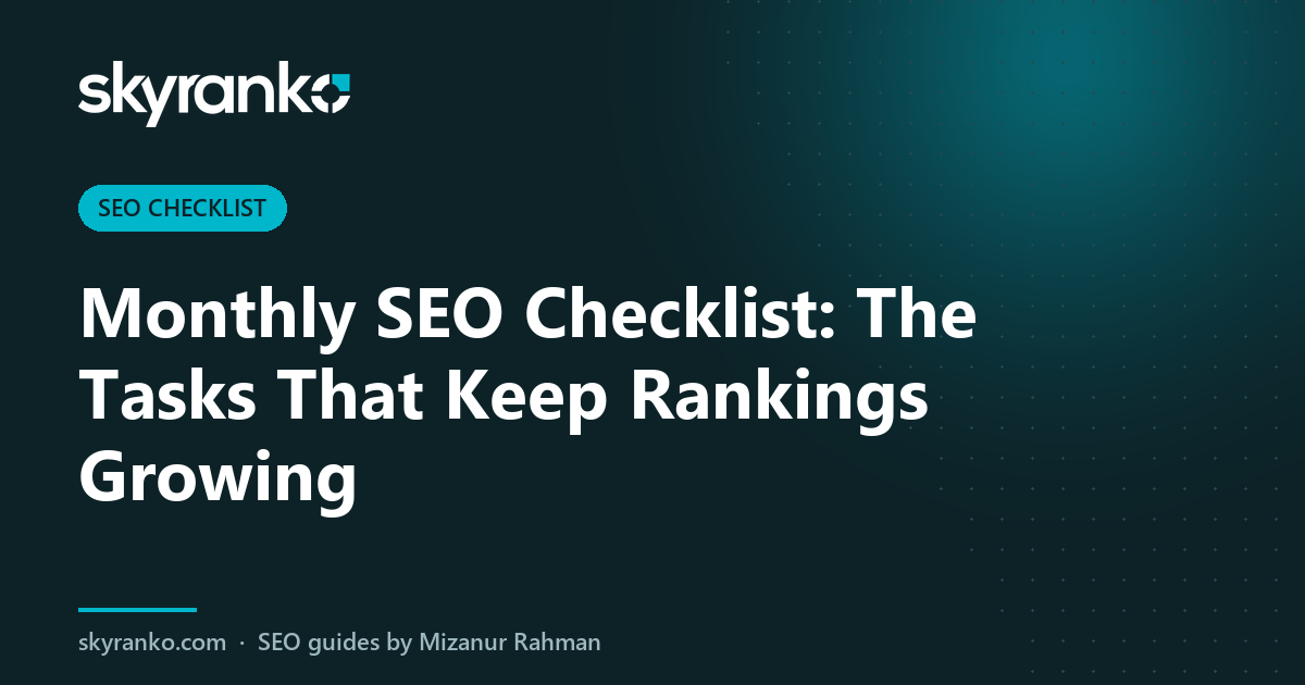Monthly SEO Checklist: The Tasks That Keep Rankings Growing