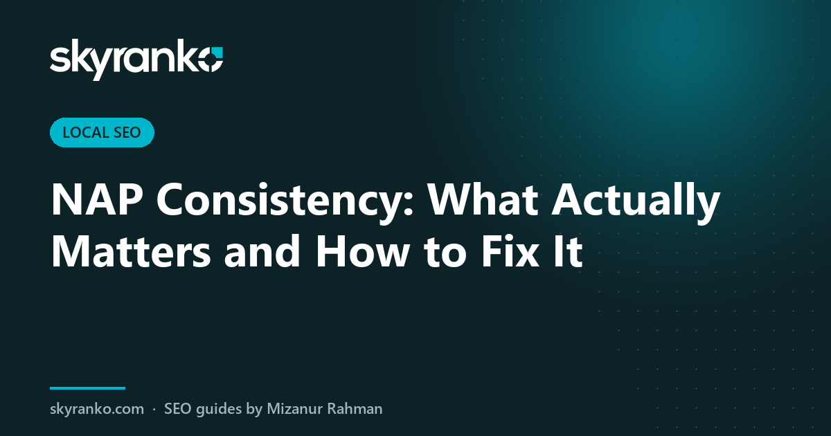 NAP Consistency: What Actually Matters and How to Fix It