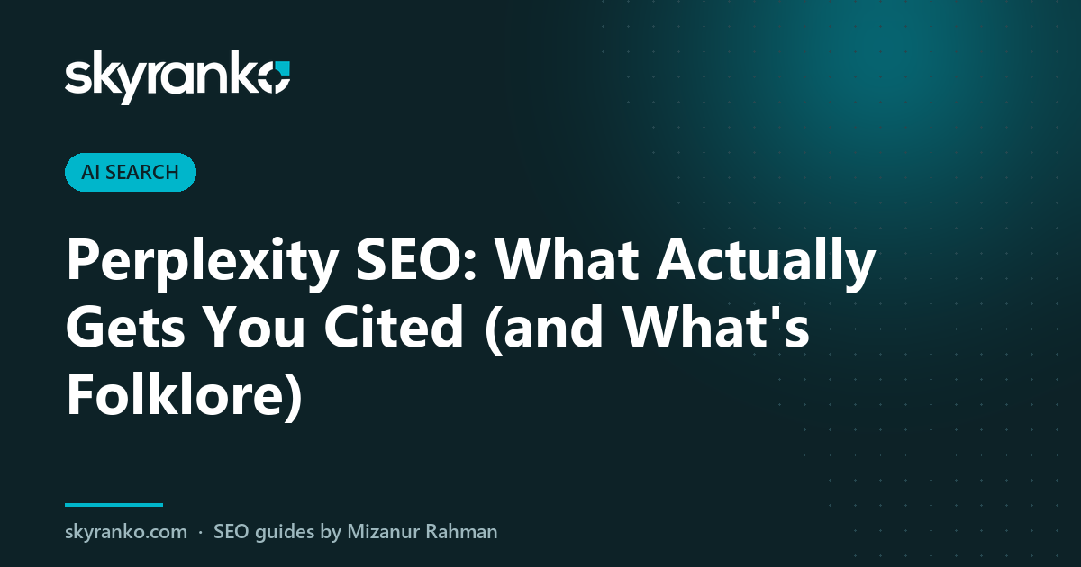 Perplexity SEO: What Actually Gets You Cited (and What’s Folklore)
