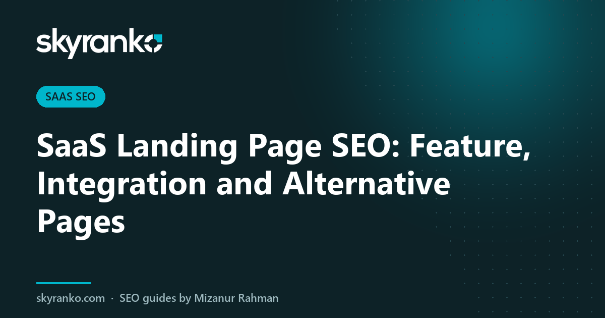 SaaS Landing Page SEO: Feature, Integration and Alternative Pages