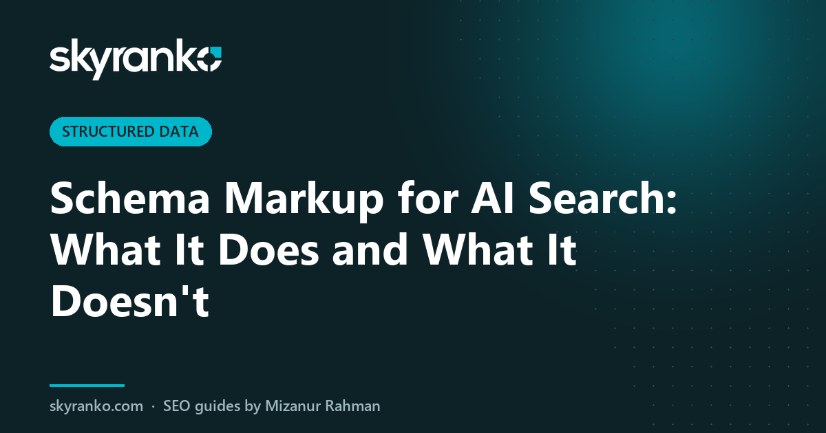 Schema Markup for AI Search: What It Does and What It Doesn’t