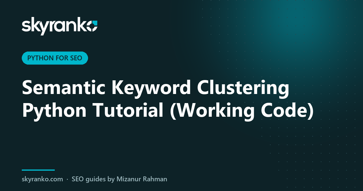 Semantic Keyword Clustering Python Tutorial (Working Code)