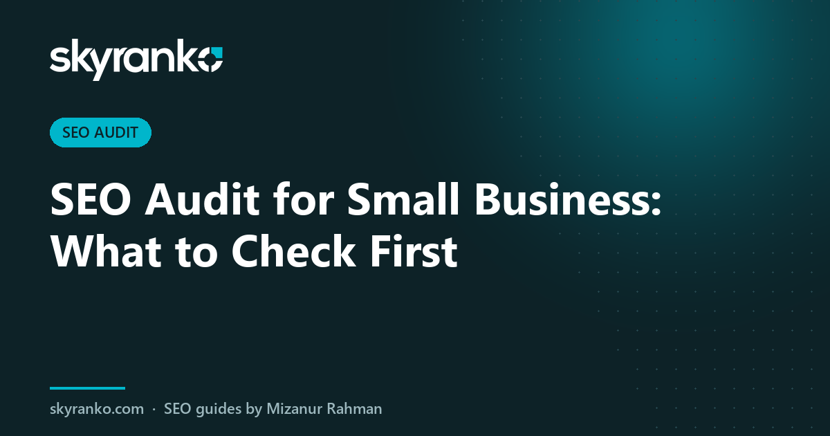 SEO Audit for Small Business: What to Check First