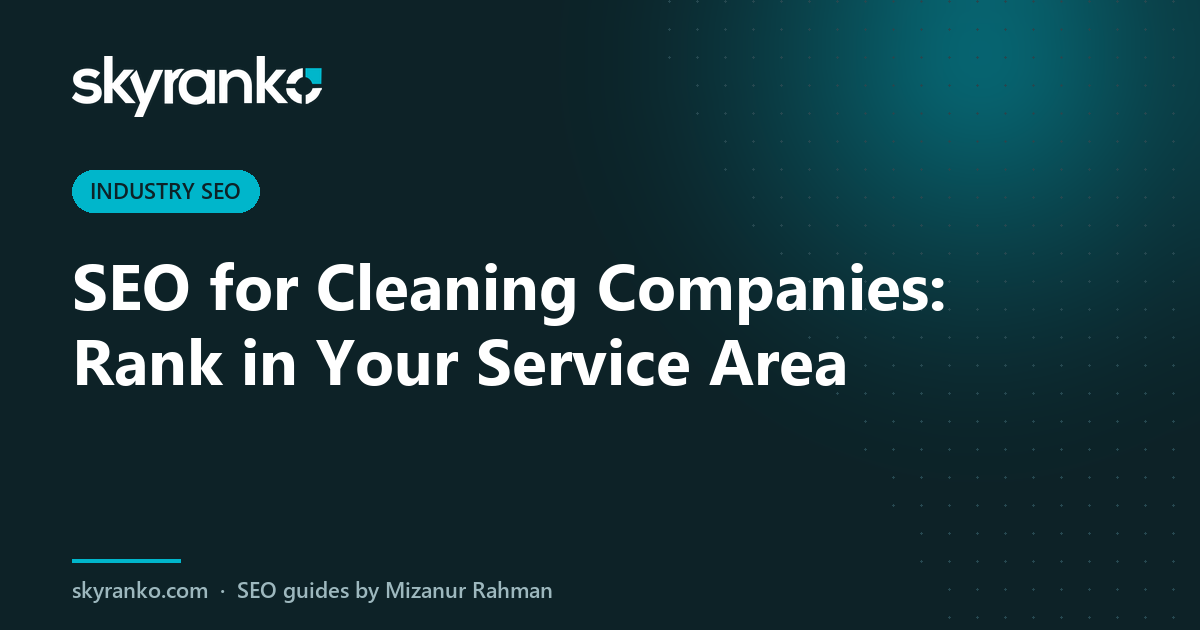 SEO for Cleaning Companies: Rank in Your Service Area