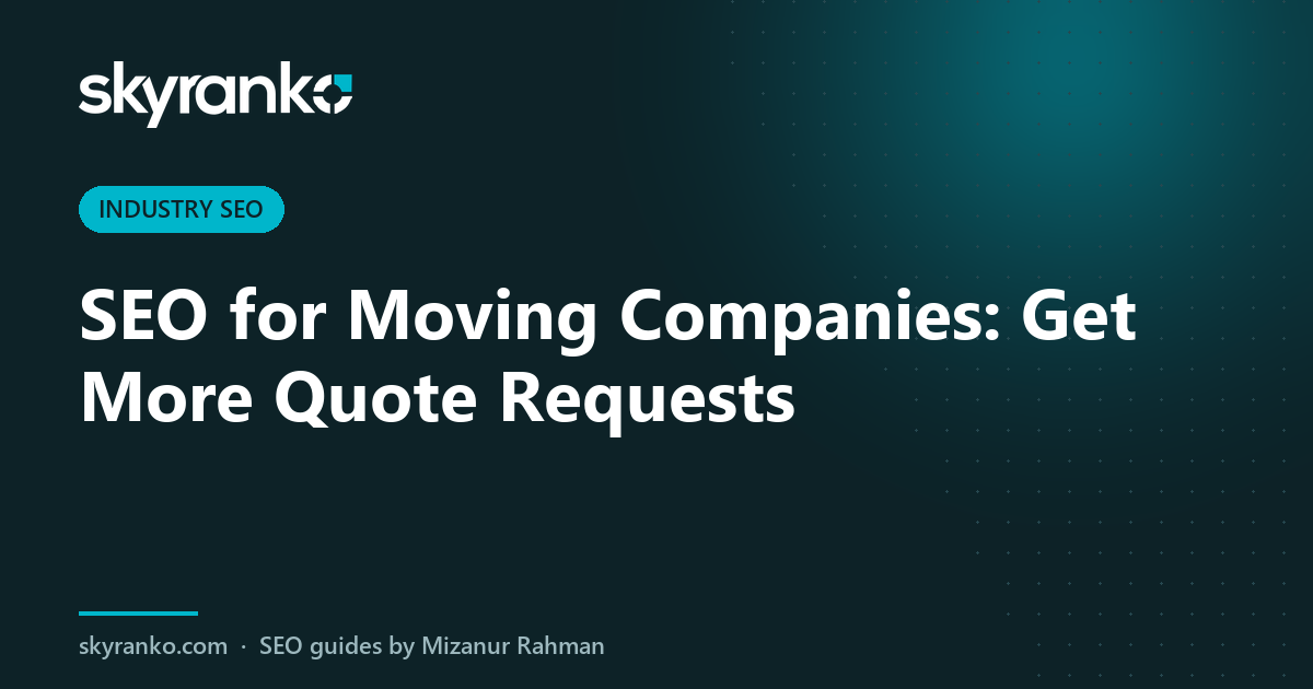 SEO for Moving Companies: Get More Quote Requests