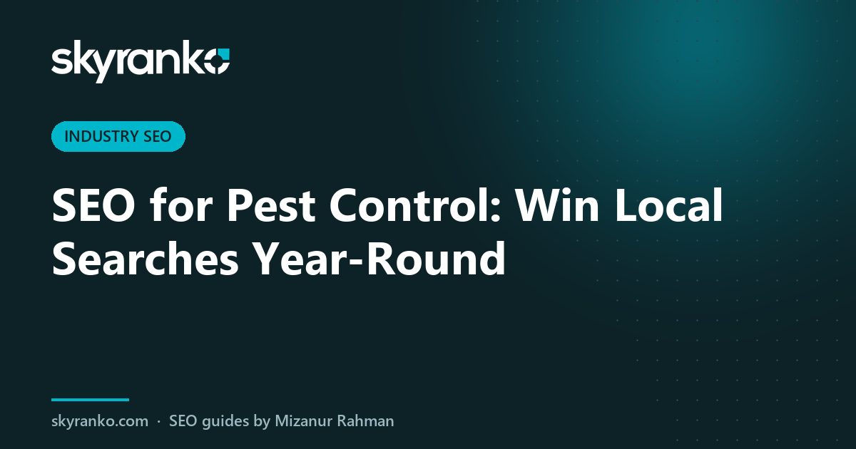SEO for Pest Control: Win Local Searches Year-Round