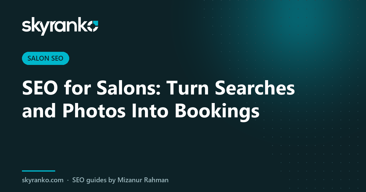 SEO for Salons: Turn Searches and Photos Into Bookings