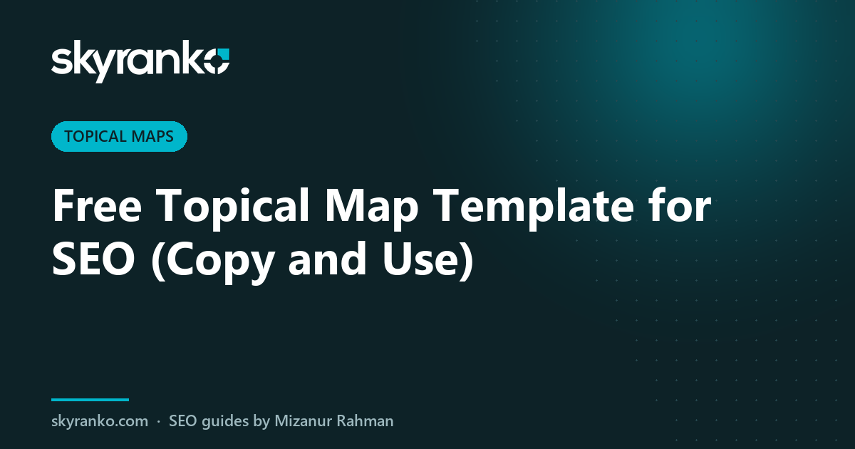 Free Topical Map Template for SEO (Copy and Use)