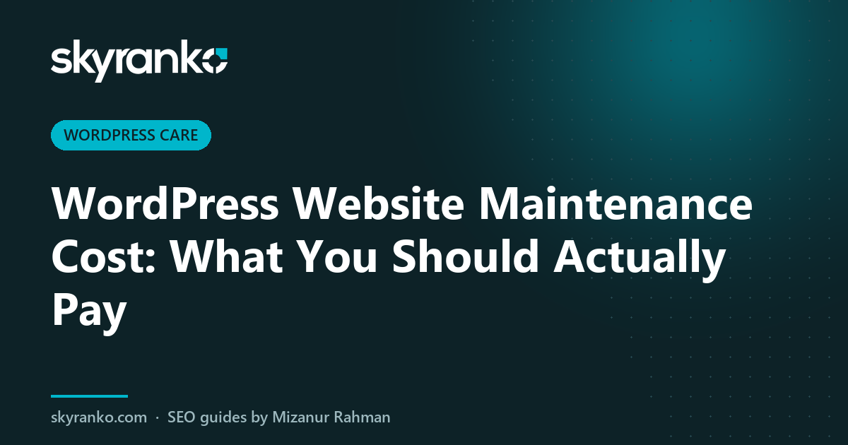 WordPress Website Maintenance Cost: What You Should Actually Pay