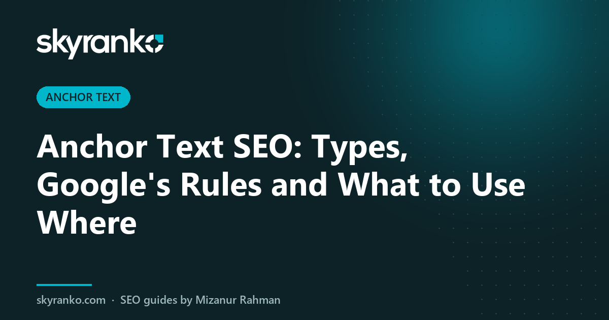 Anchor Text SEO: Types, Google’s Rules and What to Use Where