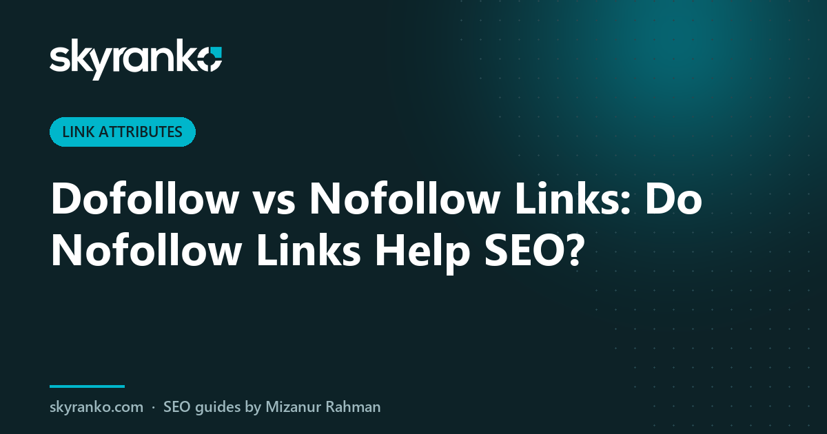 Dofollow vs Nofollow Links: Do Nofollow Links Help SEO?