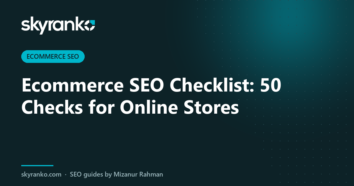 Ecommerce SEO Checklist: 50 Checks for Online Stores