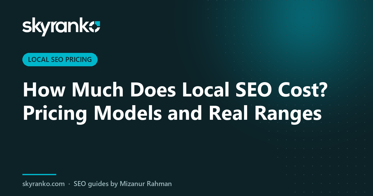 How Much Does Local SEO Cost? Pricing Models and Real Ranges