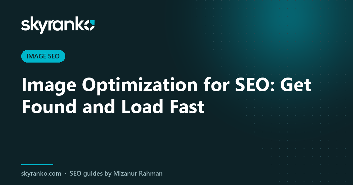 Image Optimization for SEO: Get Found and Load Fast