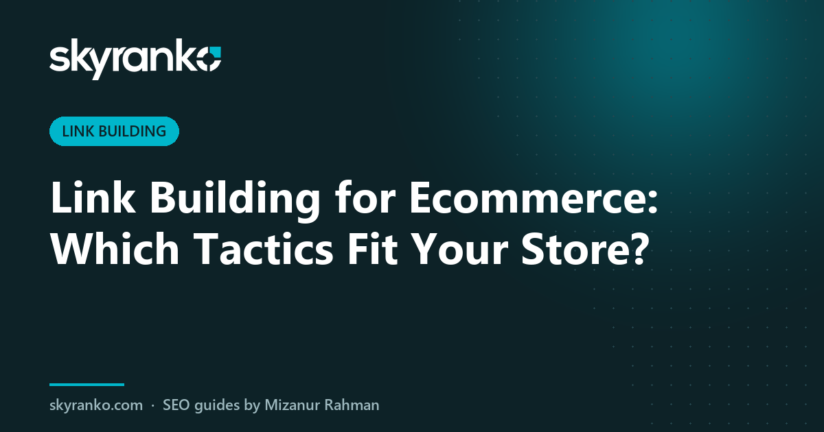 Link Building for Ecommerce: Which Tactics Fit Your Store?