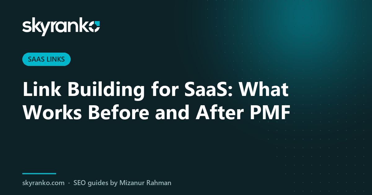 Link Building for SaaS: What Works Before and After PMF
