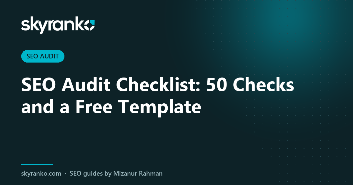 SEO Audit Checklist: 50 Checks and a Free Template