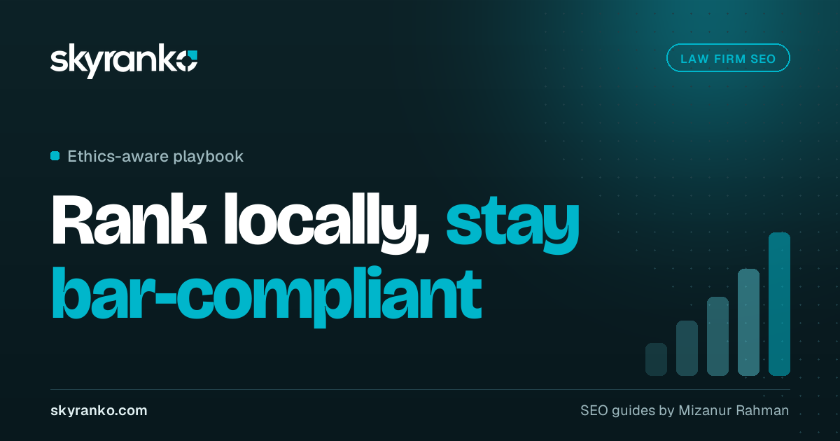 SEO for Law Firms: Rank Locally Without Breaking Bar Rules
