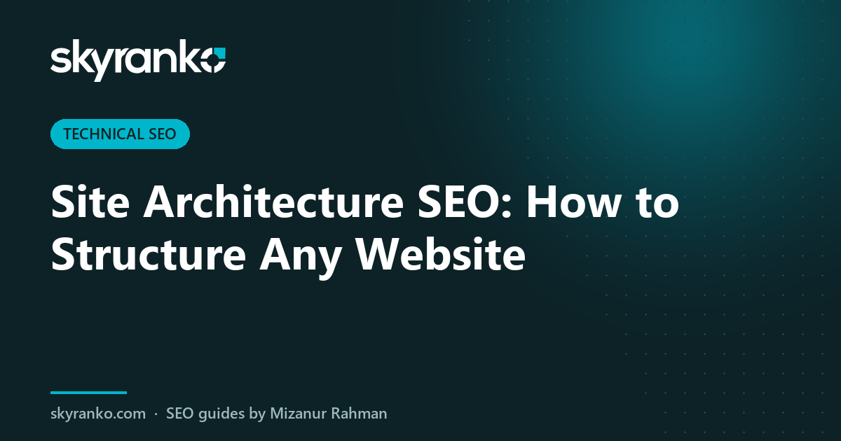 Site Architecture SEO: How to Structure Any Website