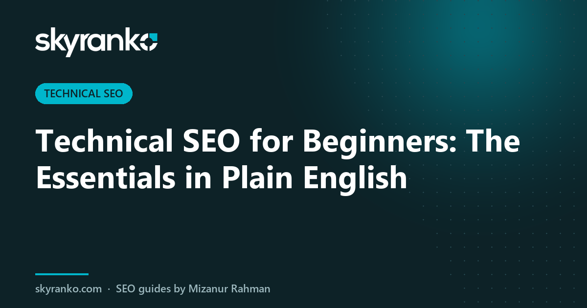 Technical SEO for Beginners: The Essentials in Plain English